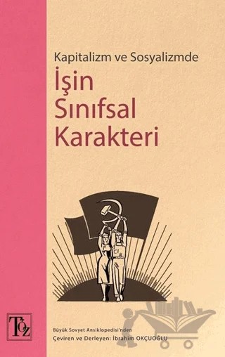 Kapitalizm ve Sosyalizmde İşin Sınıfsal Karakteri – Kolektif – Töz Yayınları kitap kapağı