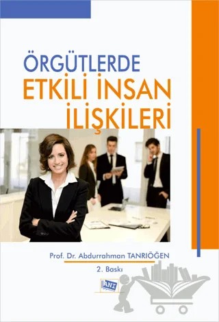 Örgütlerde Etkili İnsan İlişkileri – Abdurrahman Tanrıöğen – Anı Yayıncılık kitap kapağı