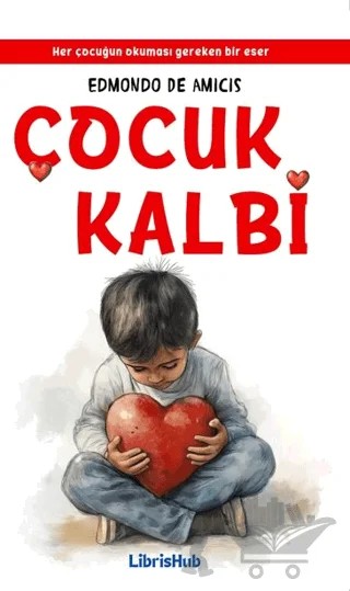 Çocuk Kalbi – Edmondo De Amıcıs – LibrisHub Yayınları kitap kapağı