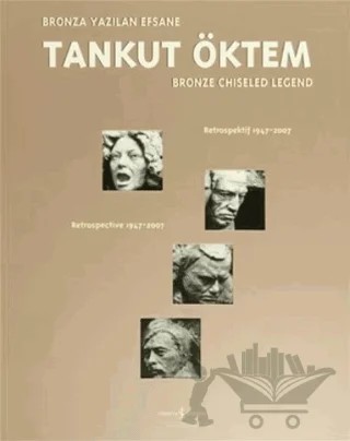 Bronza Yazılan Efsane / Bronze Chiseled Legend Tankut Öktem – Tankut Öktem – İş Bankası Kültür Yayınları kitap kapağı