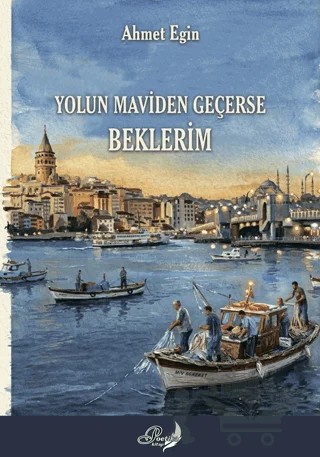 Yolun Maviden Geçerse Beklerim – Ahmet Egin – Poetika Kitap Yayın kitap kapağı