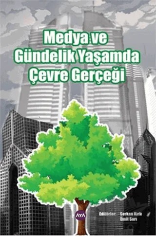 Medya ve Gündelik Yaşamda Çevre Gerçeği – Kolektif – Aya Kitap kitap kapağı
