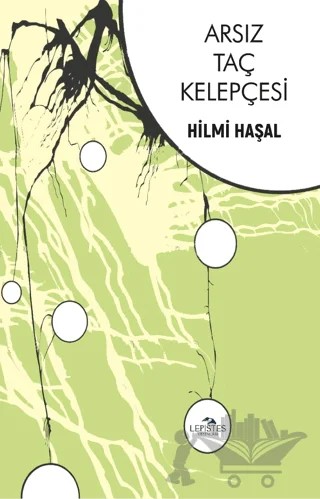 Arsız Taç Kelepçesi – Hilmi Haşal – Lepistes Yayınları kitap kapağı