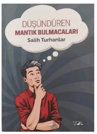Düşündüren Mantık Bulmacaları – Salih Turhanlar – Yol Yayınları kitap kapağı