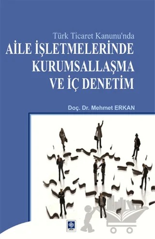 Türk Ticaret Kanunu'nda Aile İşletmelerinde Kurumsallaşma ve İç Denetim – Mehmet Erkan – Ekin Basım Yayın kitap kapağı