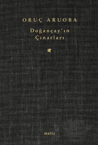 Doğançay’ın Çınarları – Oruç Aruoba – Metis Yayınları kitap kapağı