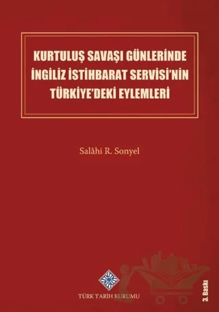 Kurtuluş Savaşı Günlerinde İngiliz İstihbarat Servisi’nin Türkiye’deki Eylemleri – Salahi Sonyel – Türk Tarih Kurumu Yayınları kitap kapağı