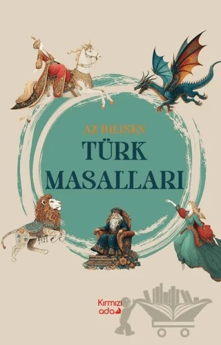 Az Bilinen Türk Masalları – Yeliz İşitmir Deliktaş – Kırmızı Ada Yayınları kitap kapağı