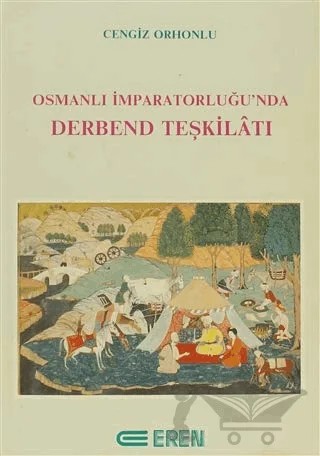 Osmanlı İmparatorluğu’nda Derbend Teşkilatı – Cengiz Orhonlu – Eren Yayıncılık kitap kapağı