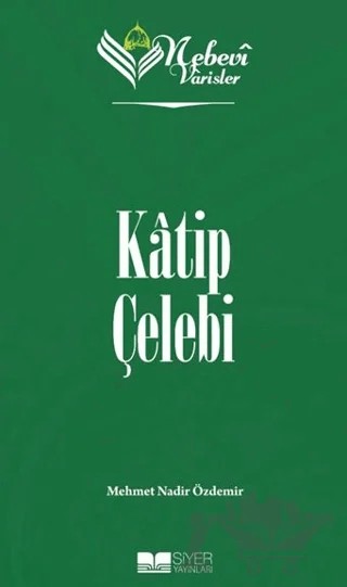 Katip Çelebi - Nebevi Varisler 79 – Mehmet Nadir Özdemir – Siyer Yayınları kitap kapağı