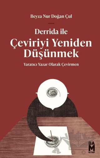 Derrida ile Çeviriyi Yeniden Düşünmek – Beyza Nur Doğan Çul – Bam Kitap kitap kapağı