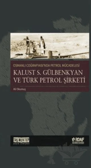 Osmanlı Coğrafyası'nda Petrol Mücadelesi – Ali Okumuş – Taş Mektep Yayınları kitap kapağı