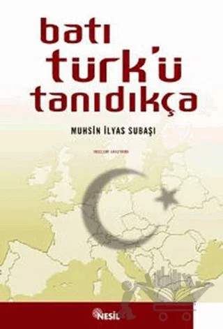 Batı Türk’ü Tanıdıkça – Muhsin İlyas Subaşı – Nesil Yayınları kitap kapağı