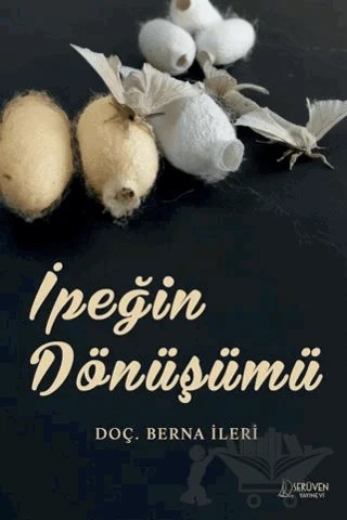 İpeğin Dönüşümü – Berna İleri – Serüven Yayınevi kitap kapağı