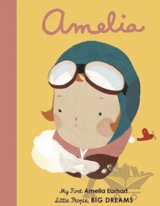 Little People, BIG DREAMS: Amelia Earhart – Maria Isabel Sanchez Vegara – FRANCES LINCOLN kitap kapağı