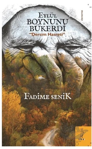 Eylül Boynunu Bükerdi "Dersim Hasreti” – Fadime Senik – Şyk Kitap kitap kapağı