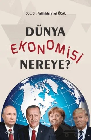 Dünya Ekonomisi Nereye? – Fatih Mehmet Öcal – Çizgi Kitabevi Yayınları kitap kapağı