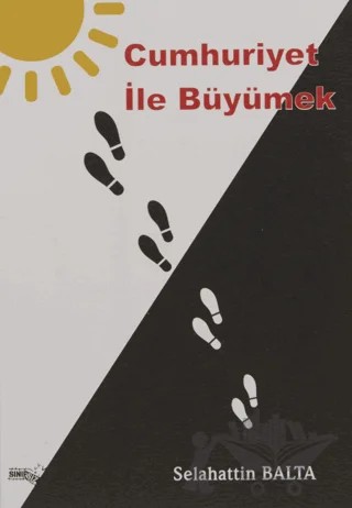 Cumhuriyet İle Büyümek – Selahattin Balta – Sınırsız Kitap kitap kapağı