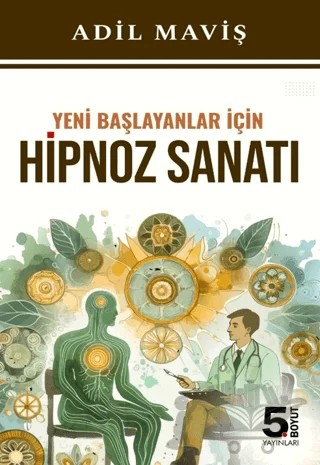 Yeni Başlayanlar İçin Hipnoz Sanatı – Adil Maviş – 5. Boyut Yayınları kitap kapağı