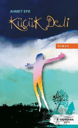 Küçük Deli – Ahmet Efe – Kayalıpark Çocuk kitap kapağı