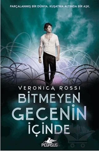 Bitmeyen Gecenin İçinde – Veronica Rossi – Pegasus Yayınları kitap kapağı