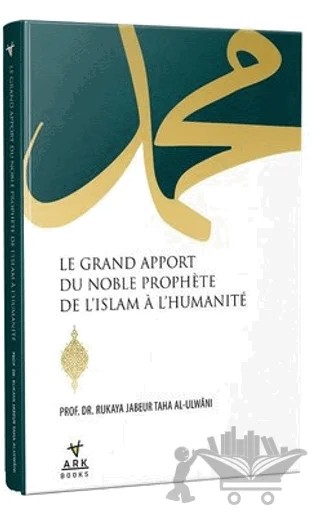 Le Grand Apport Du Noble Prophete De L'İslam A L'Humanite – Ruqaia Taha Jaber Alalvani – Ark Kitapları kitap kapağı