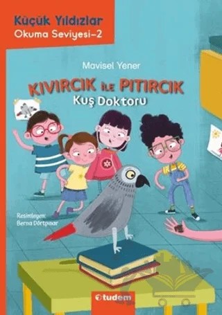 Küçük Yıldızlar: Kıvırcık ile Pıtırcık Kuş Doktoru – Mavisel Yener – Tudem Yayınları kitap kapağı