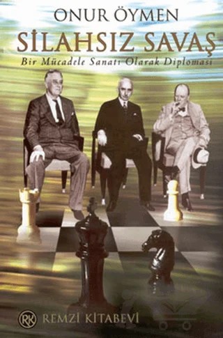 Silahsız Savaş Bir Mücadele Sanatı Olarak Diplomasi – Onur Öymen – Remzi Kitabevi kitap kapağı