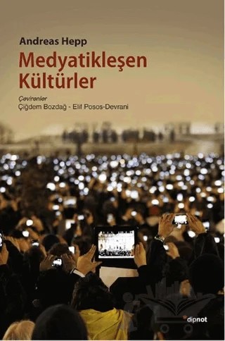 Medyatikleşen Kültürler – Andreas Hepp – Dipnot Yayınları kitap kapağı