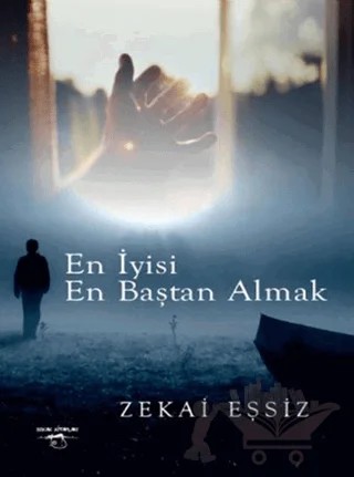 En İyisi En Baştan Almak – Zekai Eşsiz – Sokak Kitapları Yayınları kitap kapağı