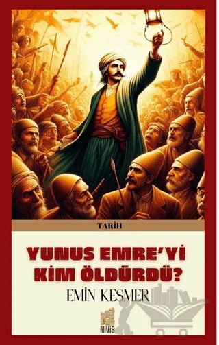 Yunus Emre'yi Kim Öldürdü? – Emin Keşmer – Nivis Yayınları kitap kapağı