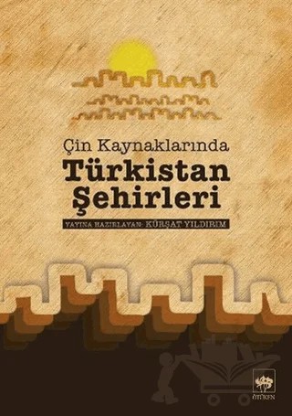 Çin Kaynaklarında Türkistan Şehirleri – Kolektif – Ötüken Neşriyat kitap kapağı