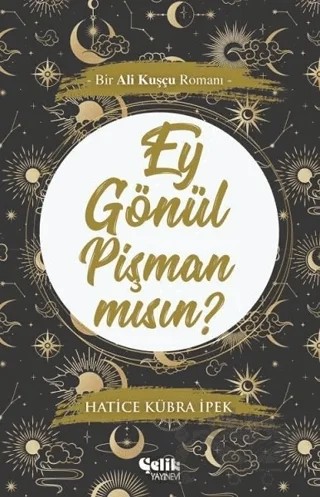 Ey Gönül Pişman mısın? – Hatice Kübra İpek – Çelik Yayınevi kitap kapağı