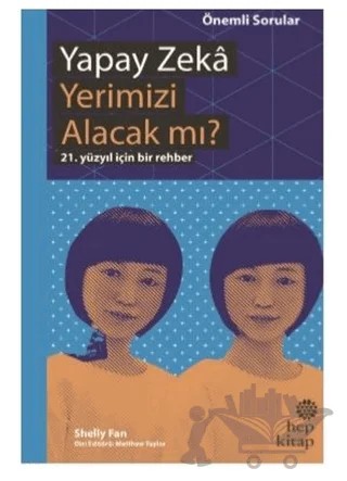 Yapay Zeka Yerimizi Alacak mı? – Shelly Fan – Hep Kitap kitap kapağı