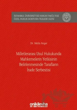Milletlerarası Usul Hukukunda Mahkemelerin Yetkisinin Belirlenmesinde Tarafların İrade Serbestisi – Melis Avşar – On İki Levha Yayınları kitap kapağı