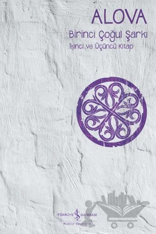 Birinci Çoğul Şarkı - İkinci Ve Üçüncü Kitap – Alova – İş Bankası Kültür Yayınları kitap kapağı