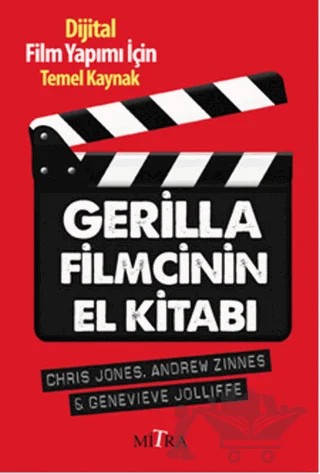 Gerilla Filmcinin El Kitabı – Andrew Zinnes, Chris Jones, Genevieve Jolliffe – Mitra Yayınları kitap kapağı