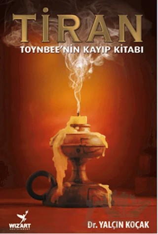 Tiran - Toynbee'nin Kayıp Kitabı – Yalçın Koçak – Wizart Yayınları kitap kapağı