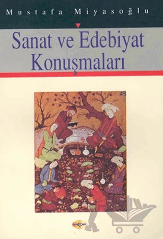 Sanat ve Edebiyat Konuşmaları – Mustafa Miyasoğlu – Akçağ Yayınları kitap kapağı