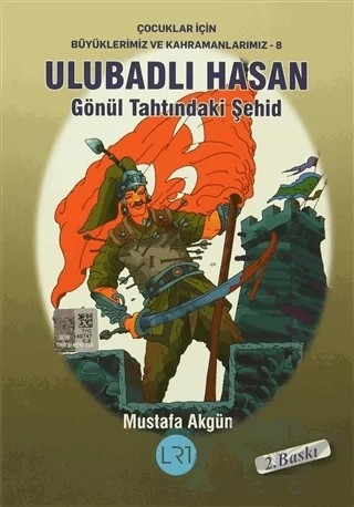 Ulubadlı Hasan - Gönül Tahtındaki Şehid – Mustafa Akgün – LRT Yayıncılık kitap kapağı