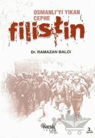 Osmanlı’yı Yıkan Cephe Filistin – Ramazan Balcı – Nesil Yayınları kitap kapağı