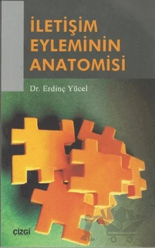 İletişim Eyleminin Anatomisi – Erdinç Yücel – Çizgi Kitabevi Yayınları kitap kapağı