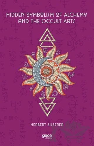 Hidden Symbolism of Alchemy and the Occult Arts – Herbert Silberer – Gece Kitaplığı kitap kapağı