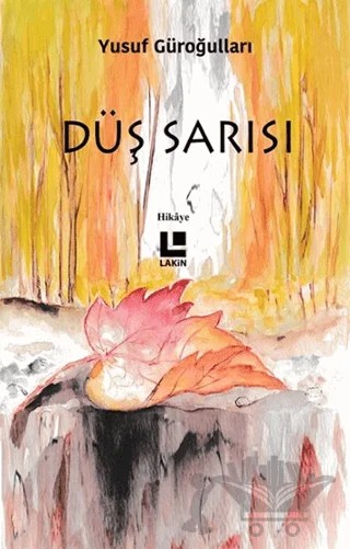 Düş Sarısı – Yusuf Güroğulları – Lakin Yayınları kitap kapağı