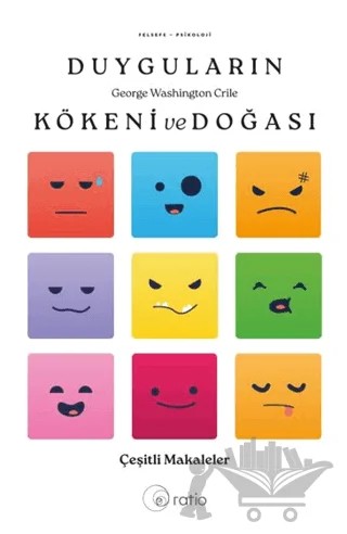 Duyguların Kökeni ve Doğası Çeşitli Makaleler – George Washington Crile – Ratio Yayınevi kitap kapağı