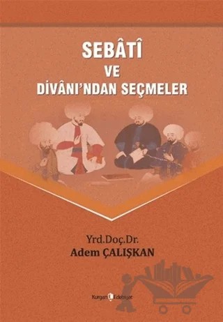 Sebati ve Divanı'ndan Seçmeler – Adem Çalışkan – Kurgan Edebiyat kitap kapağı