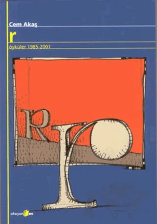 R Öyküler 1985-2001 – Cem Akaş – Okuyan Us Yayınları kitap kapağı