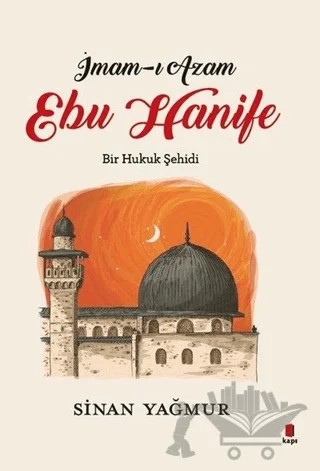 İmam-ı Azam - Ebu Hanife – Sinan Yağmur – Kapı Yayınları kitap kapağı