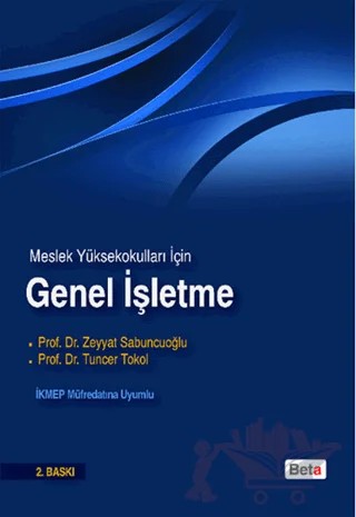 Meslek Yüksek Okulları İçin Genel İşletme – Tuncer Tokol, Zeyyat Sabuncuoğlu – Beta Yayınevi kitap kapağı