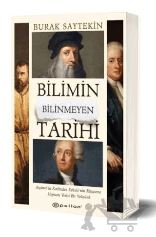 Bilimin Bilinmeyen Tarihi – Burak Saytekin – Epsilon Yayınevi kitap kapağı
